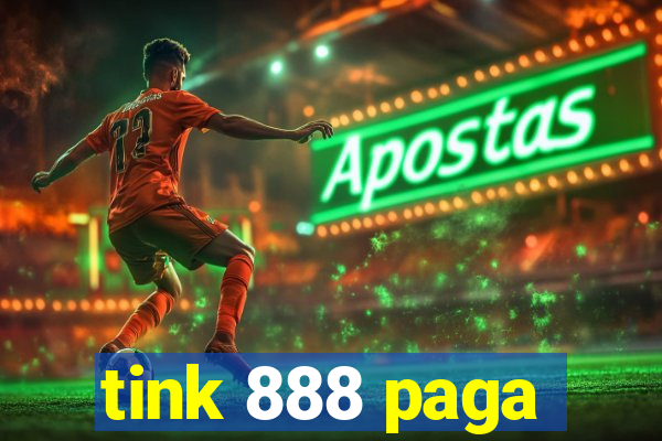 tink 888 paga